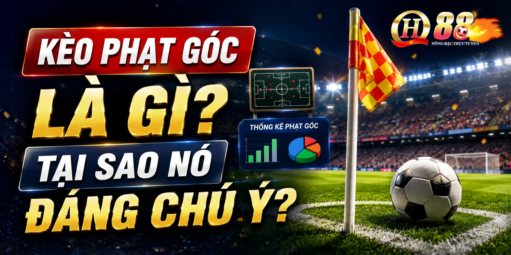 Kèo Phạt Góc Là Gì? Tại Sao Nó Đáng Chú Ý?